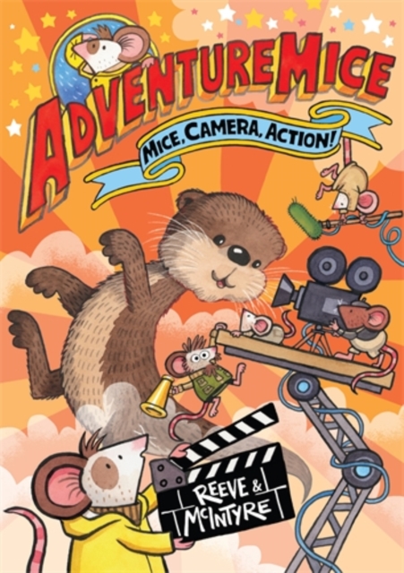 Adventuremice: Mice, Camera, Action! - from bestselling creative dream team, Reeve and McIntyre