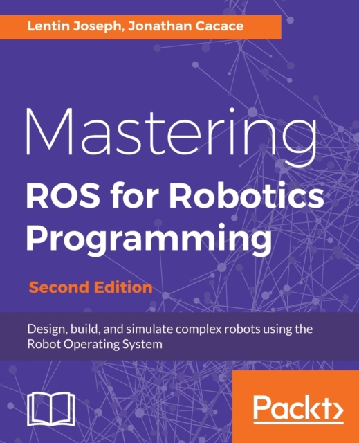 Mastering ROS for Robotics Programming -