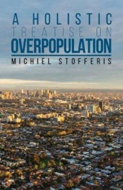 Holistic Treatise On Overpopulation