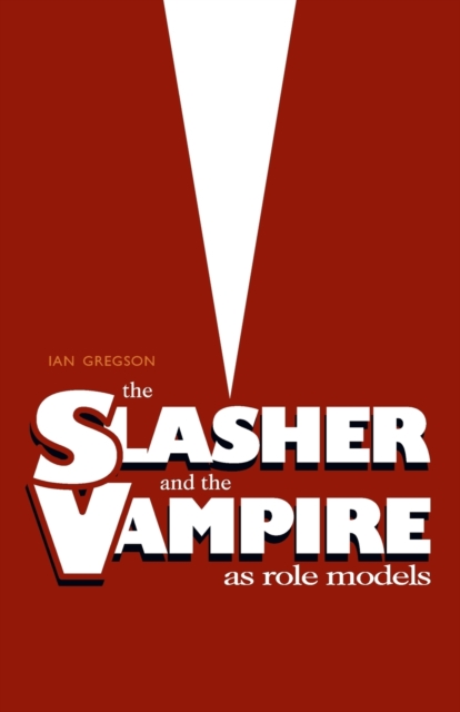 Slasher and the Vampire as Role Models