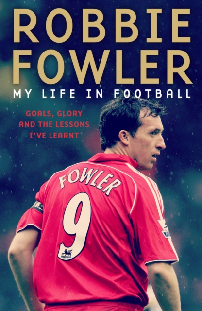 Robbie Fowler: My Life In Football