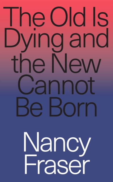 Old Is Dying and the New Cannot Be Born