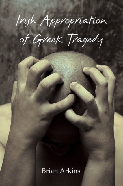 Irish Appropriation of Greek Tragedy