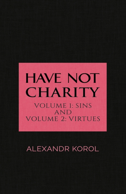 Have Not Charity - Volume 1: Sins and Volume 2: Virtues