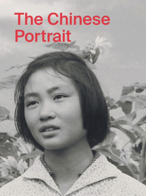 Chinese Portrait: 1860 to the Present