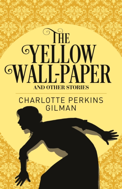 Yellow Wall-Paper & Other Stories