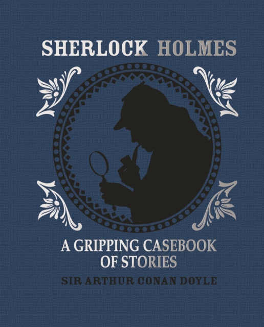 Sherlock Holmes: A Gripping Casebook of Stories