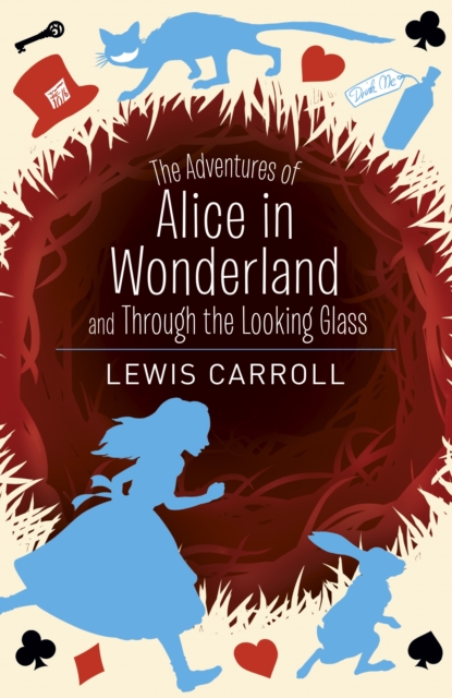 Adventures of Alice in Wonderland and Through the Looking Glass