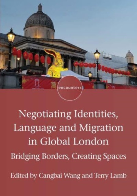 Negotiating Identities, Language and Migration in Global London