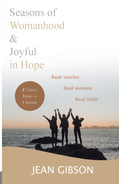 Seasons of Womanhood and Joyful in Hope (Two Classic Books in One Volume)