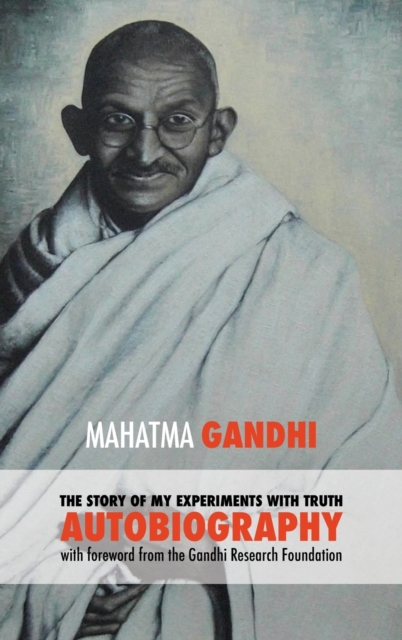 Story of My Experiments with Truth - Mahatma Gandhi's Unabridged Autobiography