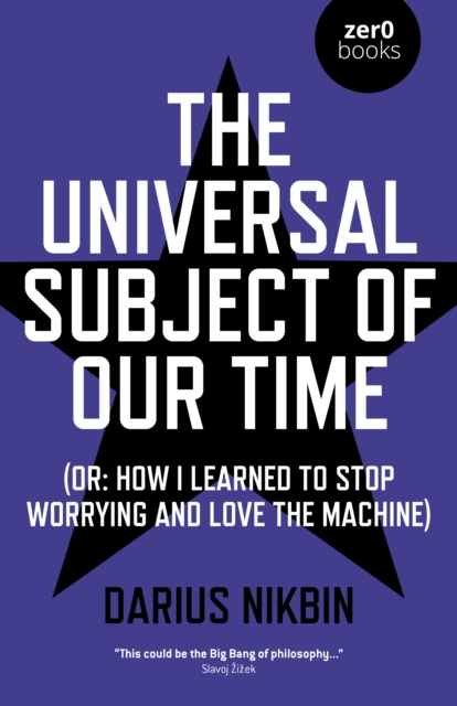 Universal Subject of Our Time, The - (Or: How I Learned to Stop Worrying and Love the Machine)