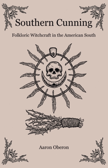 Southern Cunning - Folkloric Witchcraft in the American South