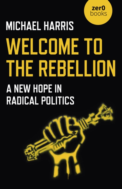 Welcome to the Rebellion - A New Hope in Radical Politics