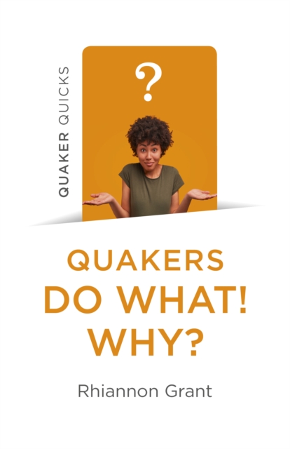 Quaker Quicks - Quakers Do What! Why?