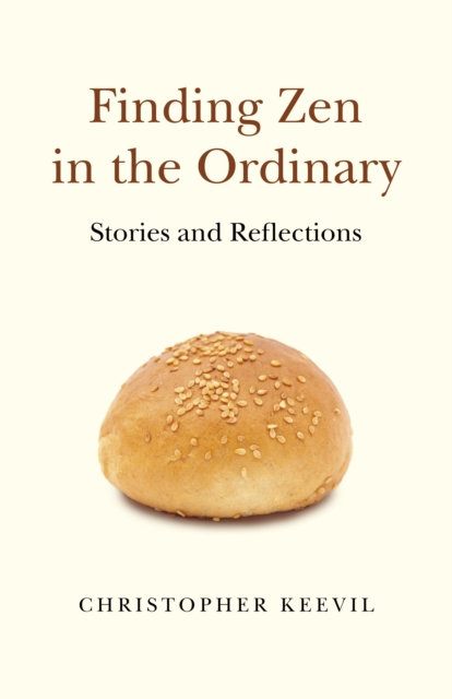 Finding Zen in the Ordinary - Stories and Reflections