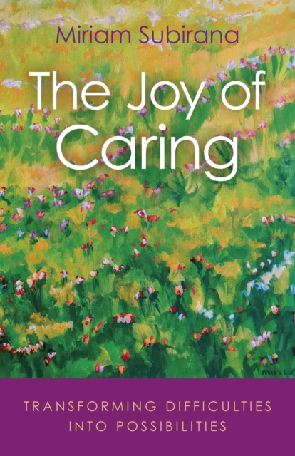 Joy of Caring, The - transforming difficulties into possibilities