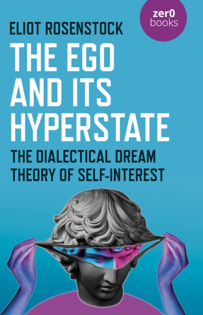 Ego And Its Hyperstate - A Psychoanalytically Informed Dialectical Analysis of Self-Interest