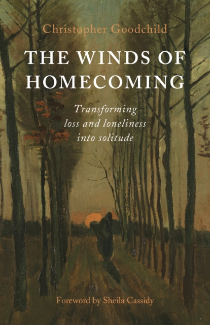 Winds of Homecoming, The - Transforming Loss and Loneliness into Solitude