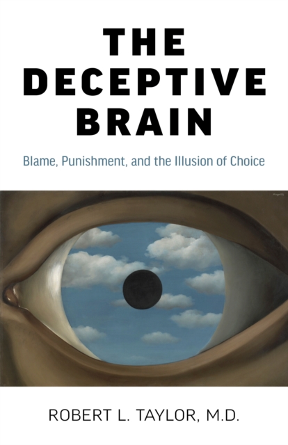Deceptive Brain, The - Blame, Punishment, and the Illusion of Choice