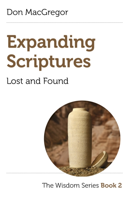 Expanding Scriptures: Lost and Found - The Wisdom Series Book 2