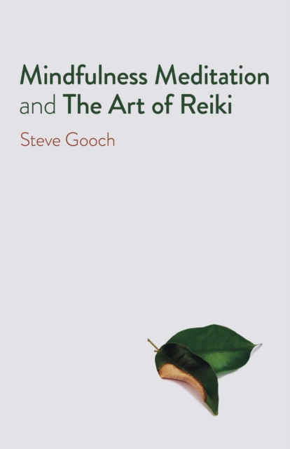 Mindfulness Meditation and The Art of Reiki - The Road to Liberation