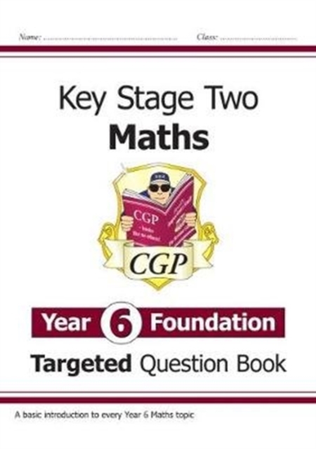 New KS2 Maths Targeted Question Book: Year 6 Foundation