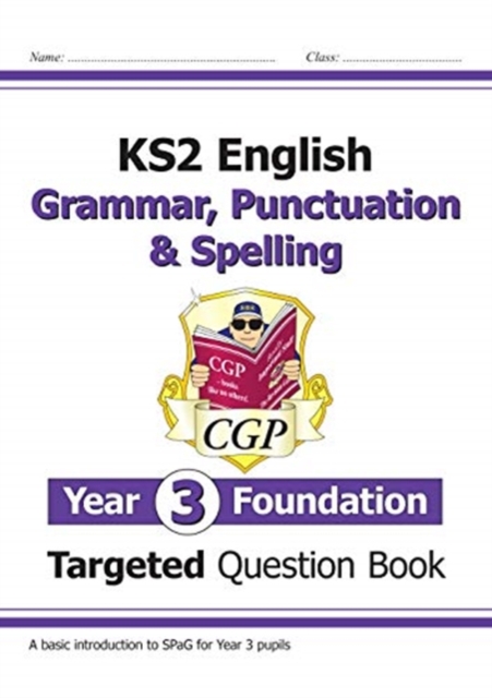 New KS2 English Targeted Question Book: Grammar, Punctuation & Spelling - Year 3 Foundation