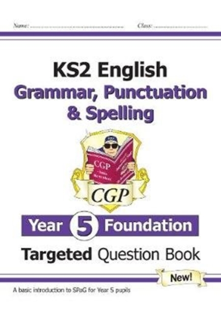 New KS2 English Targeted Question Book: Grammar, Punctuation & Spelling - Year 5 Foundation