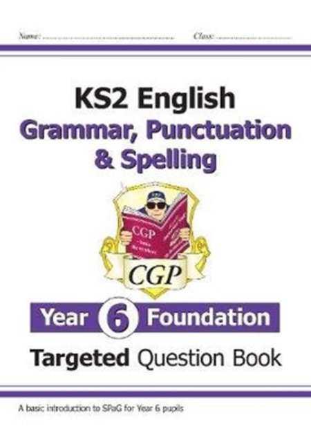 New KS2 English Targeted Question Book: Grammar, Punctuation & Spelling - Year 6 Foundation