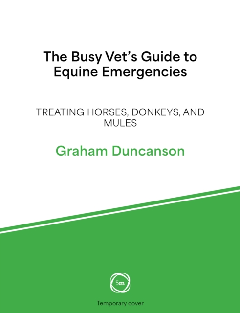 The Busy Vet’s Guide to Equine Emergencies