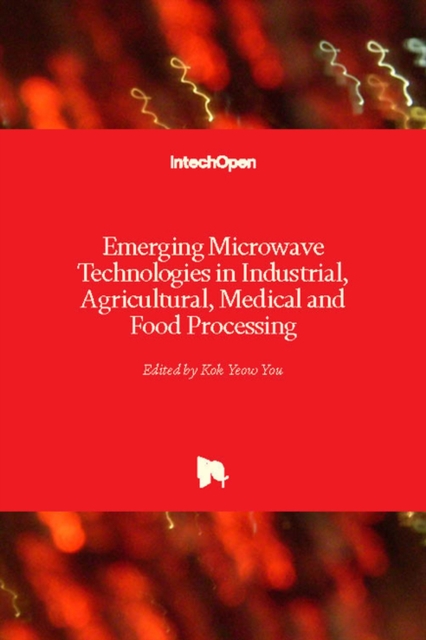 Emerging Microwave Technologies in Industrial, Agricultural, Medical and Food Processing