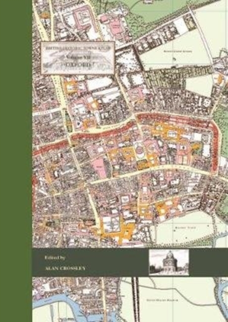 British Historic Towns Atlas Volume VII: Oxford