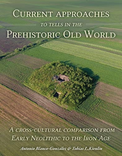 Current Approaches to Tells in the Prehistoric Old World
