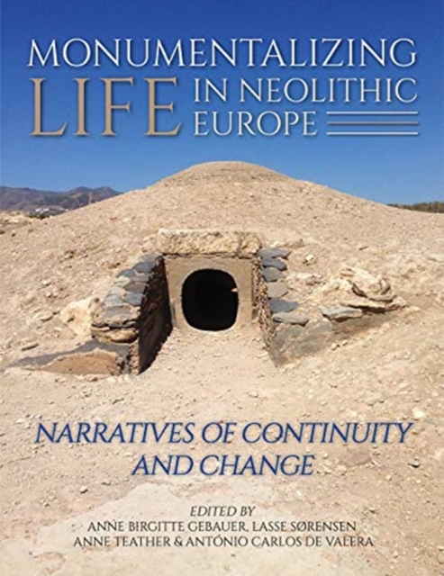 Monumentalising Life in the Neolithic