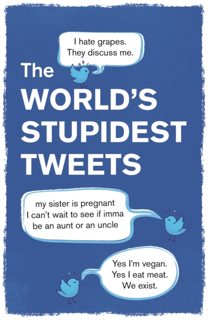 World's Stupidest Tweets