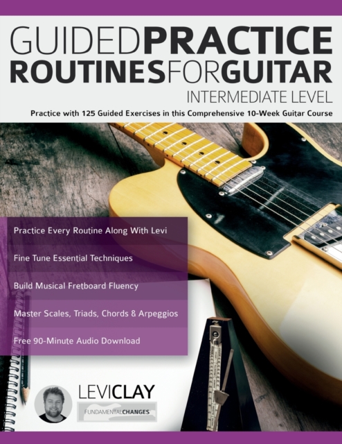 Guided Practice Routines For Guitar - Intermediate Level