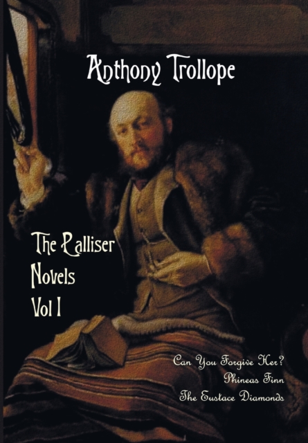 Palliser Novels, Volume One, Including
