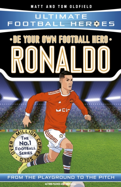 Be Your Own Football Hero: Ronaldo (Ultimate Football Heroes - the No. 1 football series)