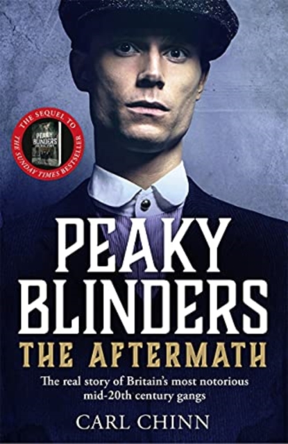 Peaky Blinders: The Aftermath: The real story behind the next generation of British gangsters