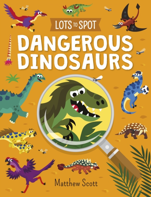 Lots to Spot: Dangerous Dinosaurs