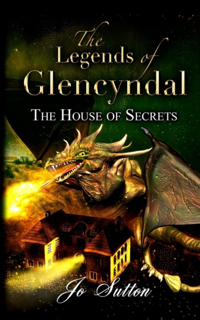 Legends of Glencyndal: The House of Secrets