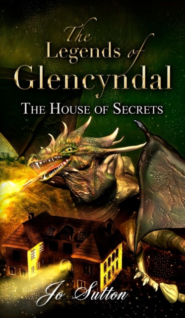 Legends of Glencyndal: The House of Secrets