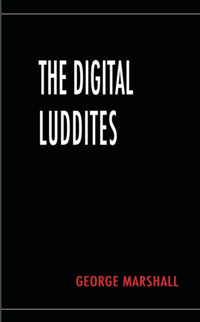 Digital Luddites