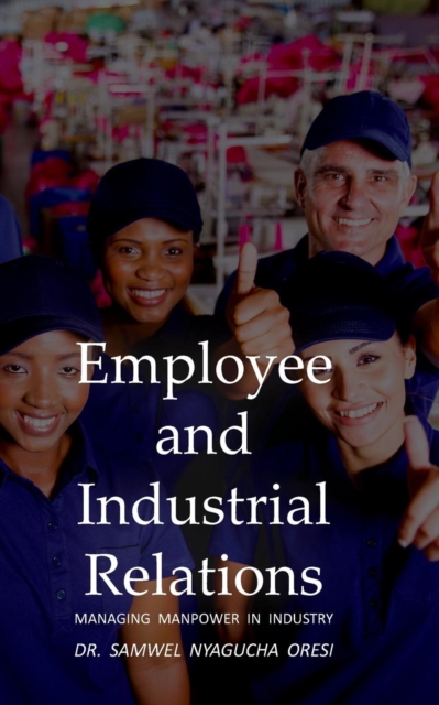 Employee and Industrial Relations: Managing Manpower in Industry