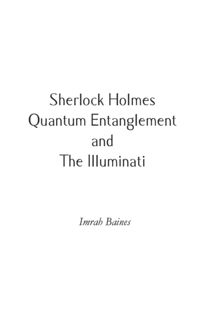 Sherlock Holmes, Quantum Entanglement and The Illuminati