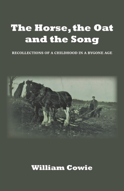 Horse, the Oat and the Song: Recollections of a childhood in a bygone age