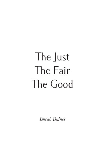 Just, The Fair, The Good