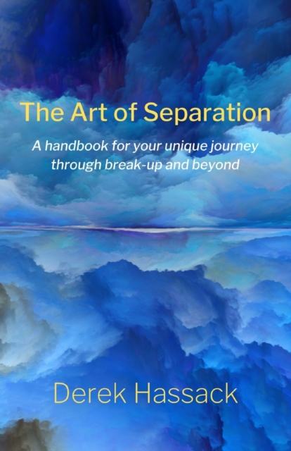 Art of Separation: A handbook for your unique journey through break-up and beyond