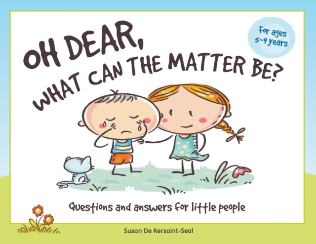 Oh Dear, What Can The Matter Be?: Questions and Answers For Little People